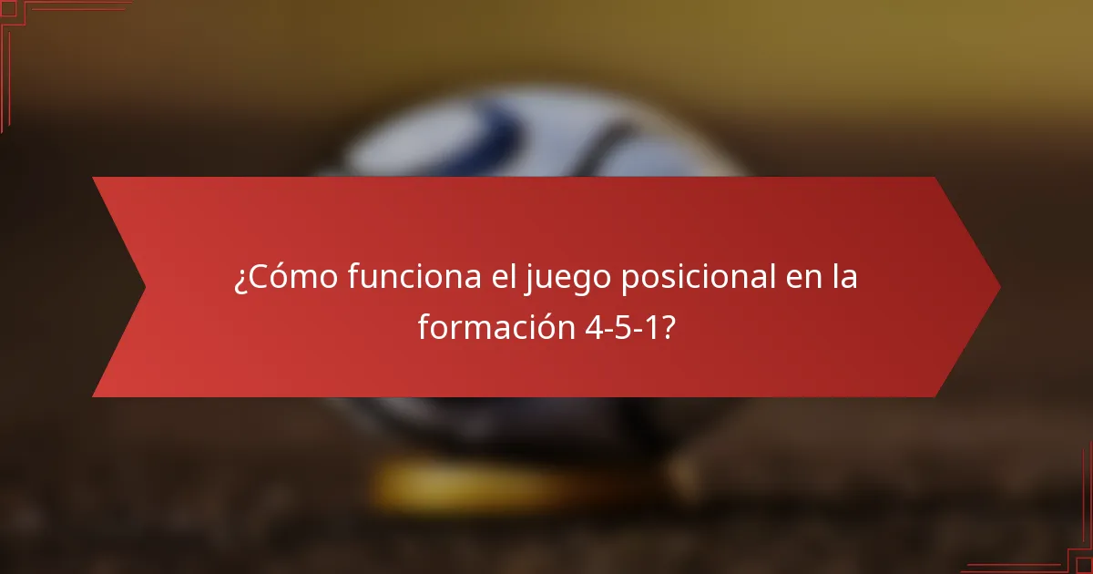 ¿Cómo funciona el juego posicional en la formación 4-5-1?