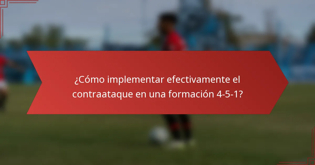 ¿Cómo implementar efectivamente el contraataque en una formación 4-5-1?