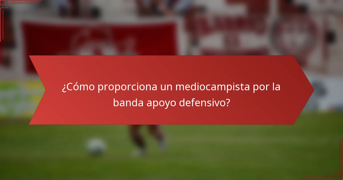 ¿Cómo proporciona un mediocampista por la banda apoyo defensivo?